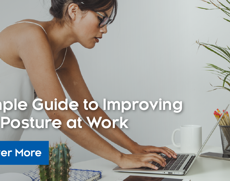How to Improve Posture At Work, A Simple Guide