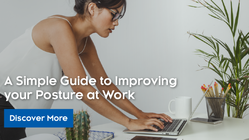 A Simple Guide to Improving your Posture at Work