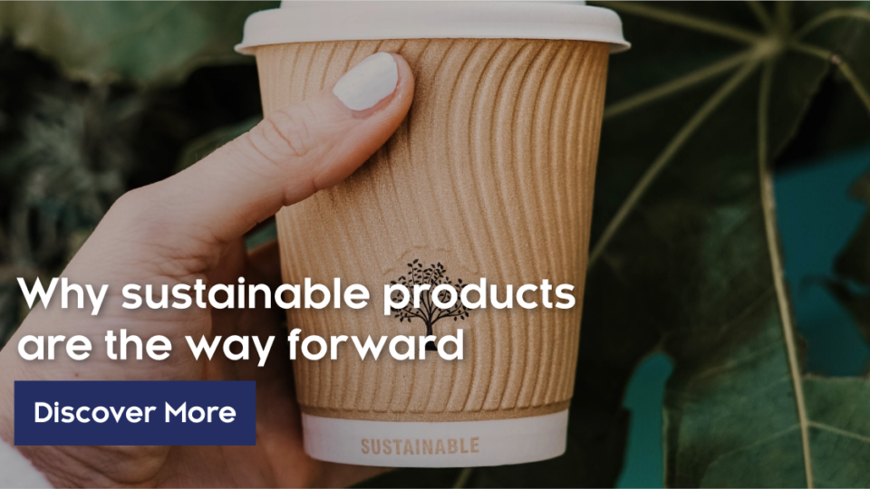 Why Sustainable Products Are The Way Forward﻿