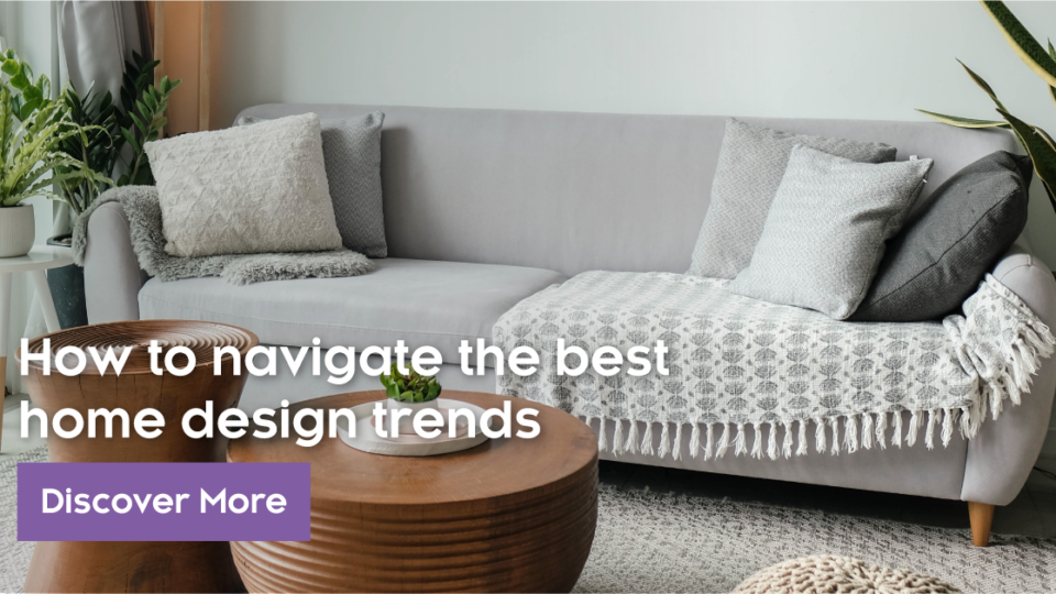 How To Navigate the Best Home Design Trends